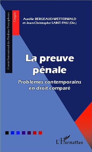 La preuve pénale: Problèmes contemporains en droit comparé