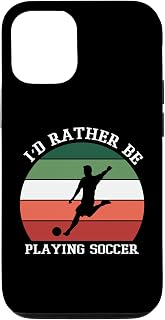 iPhone 12/12 Pro I'd Rather Be Playing Soccer Sports Case