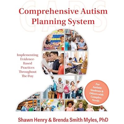 The Comprehensive Autism Planning System (CAPS): Implementing Evidence-Based Practices Throughout the Day
