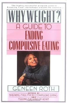 Paperback By Geneen Roth - Why Weight? A Guide to Ending Compulsive Eating Book