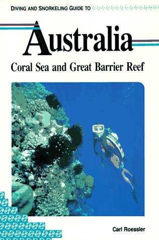 Carl RoesslerCoral Sea and Great Barrier Reef (Pisces Diving & Snorkeling Guides)