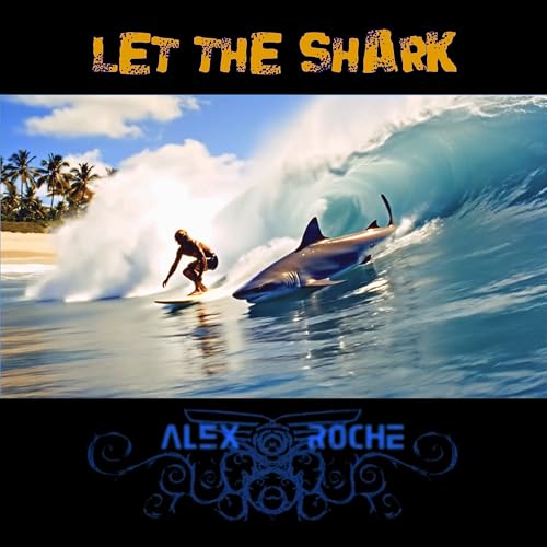 Alex Roche Cheapside Play Let the Shark (Remastered 2026) by Alex Roche on Amazon Music
