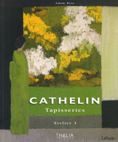 Télécharger Cathelin : Tapisseries - Atelier 3 PDF Ebook En Ligne