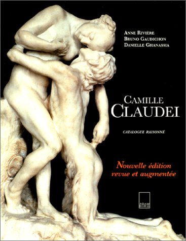 Camille Claudel : Catalogue raisonnÃ©, nouvelle Ã©dition