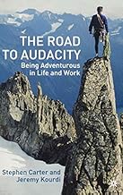 The Road to Audacity: Being Adventurous in Life and Work