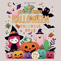 My Cute And Funny Halloween Coloring Book for Kids Ages 4–8: 50 Funny and Spookily Cute Halloween Designs B0DF694VN2 Book Cover