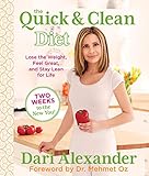 Quick & Clean Diet: Lose The Weight, Feel Great, And Stay Lean For Life