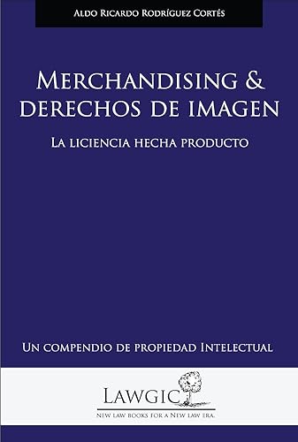 Merchandising y derechos de imagen: La licencia hecha producto (Un compendio de propiedad intelectual nº 7) (Spanish Edition)