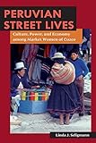 Peruvian Street Lives: Culture, Power, and Economy among Market Women of Cuzco (Interp Culture New Millennium)