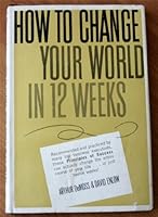 How To Change Your World In Twelve Weeks B004UDDJ24 Book Cover