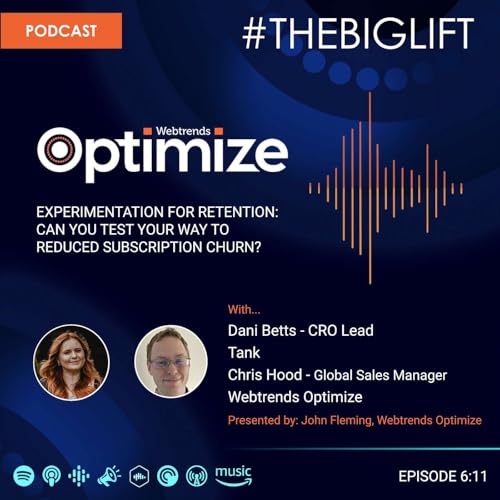 Series 6 Episode 11 - Experimentation for retention: Can you test your way to reduced subscription churn?