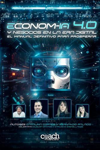 Econom-IA 4.0 y negocios en la era digital: El manual definitivo para prosperar