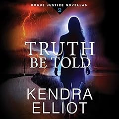 Truth Be Told Audiobook By Kendra Elliot cover art