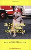 Smoke Alarm Training for Your Dog 0971682402 Book Cover