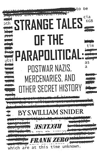 Strange Tales Of The Parapolitical: Postwar Nazis, Mercenaries, And Other Secret History