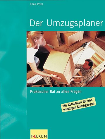 Der Umzugsplaner. Praktischer Rat zu allen Fragen