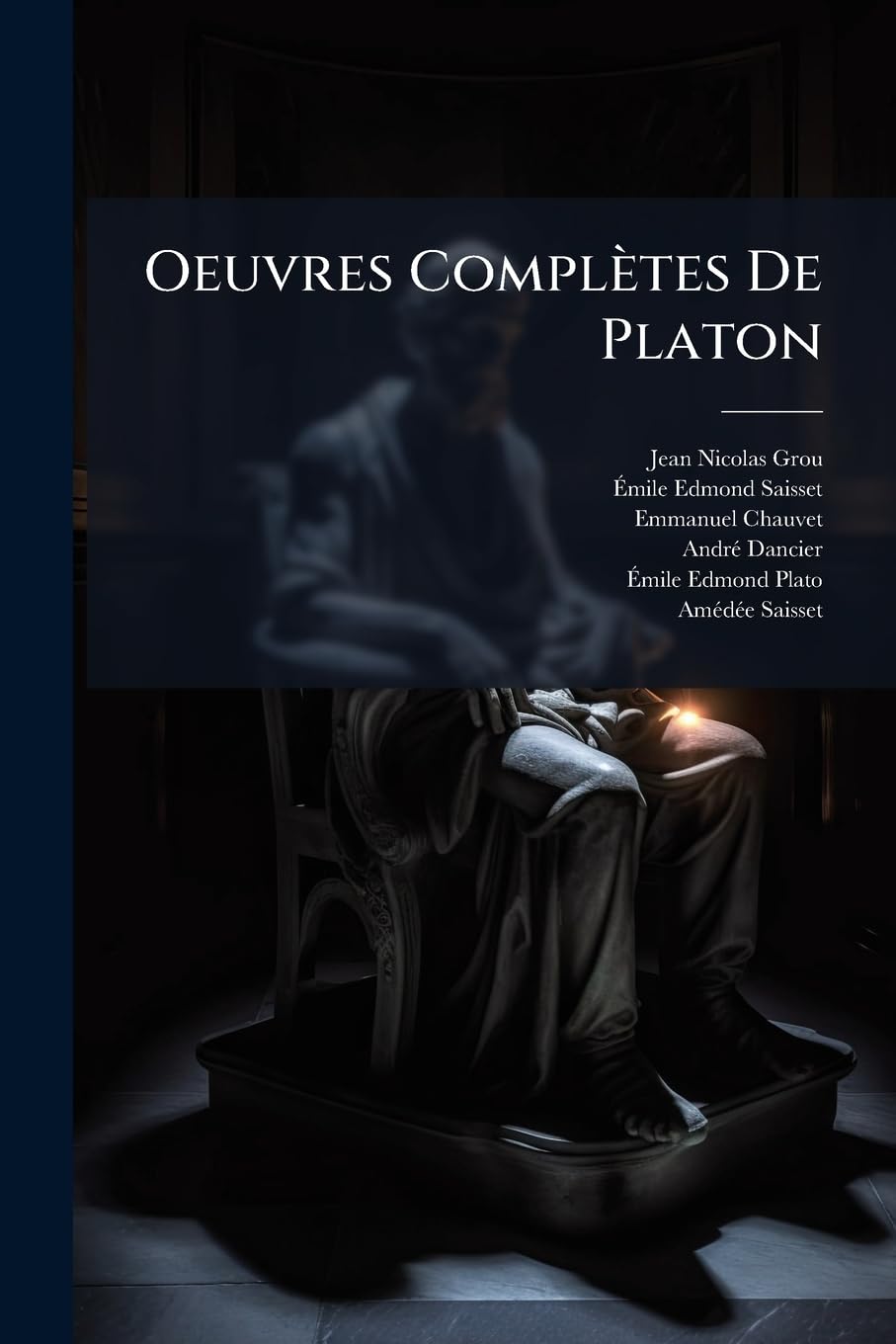 Oeuvres Complètes De Platon: Dialogues Apocryphes. Dialogues Douteux. Lettres Et Fragments (French Edition)