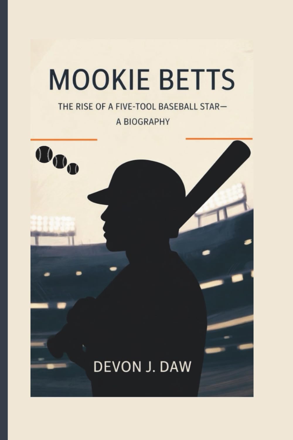 MOOKIE BETTS: The Rise of a Five-Tool Baseball Star—A Biography