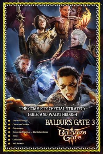 Baldur's Gate 3 – The Complete Official Strategy Guide and Walkthrough: Main Quests, Side Quests, Companions, All Collectibles And Secrets! (Latest Update – Full Color)