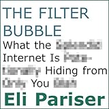 The Filter Bubble: What the Internet Is Hiding from You