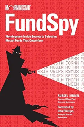 Fund Spy: Morningstar's Inside Secrets to Selecting Mutual Funds that Outperform-Wow! eBook