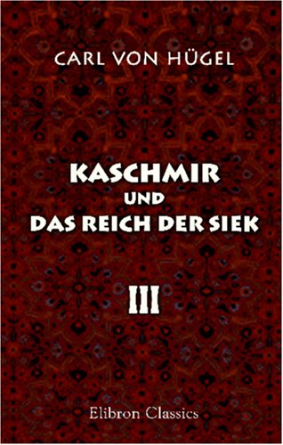Kaschmir und das Reich der Siek: Band III