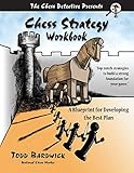 Chess Strategy Workbook: A Blueprint for Developing the Best Plan