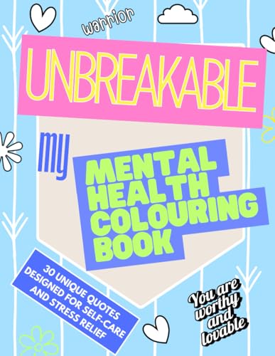 Unbreakable Mental Health Colouring Book | Adult Self Help Colour Book for Stress Relief and Anxiety: Large 8.5 x 11 inches