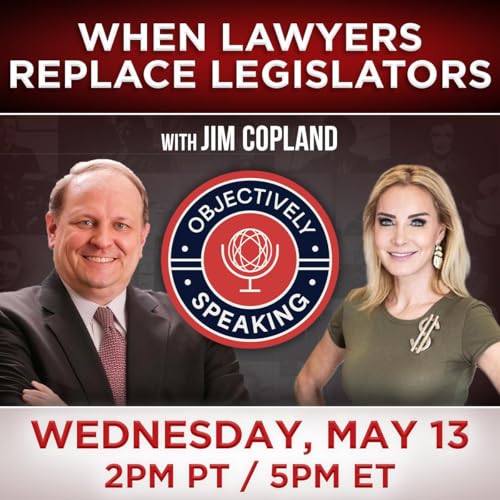 When Lawyers Become Legislators with Jim Copland