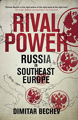 Rival Power: Russia in Southeast Europe Rival Power: Russia in Southeast Europe