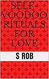  SELF-VOODOO RITUALS FOR LOVE (English Edition)