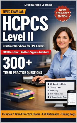 HCPCS LEVEL II EXAM PRACTICE WORKBOOK FOR CPC CODERS: Timed HCPCS, DME, J-code, modifier, and supply drills with full rationales for the current CPC exam