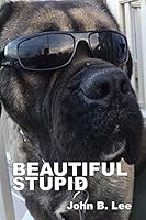 Beautiful Stupid: Selected Poems 2001-2018 0887535909 Book Cover