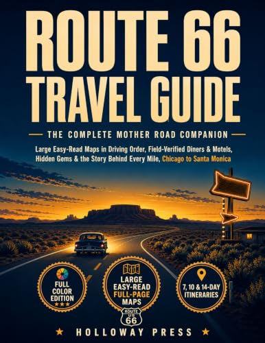 Route 66 Travel Guide: The Complete Mother Road Companion: Large Easy-Read Maps in Driving Order, Field-Verified Diners & Motels, Hidden Gems & the Story Behind Every Mile, Chicago to Santa Monica