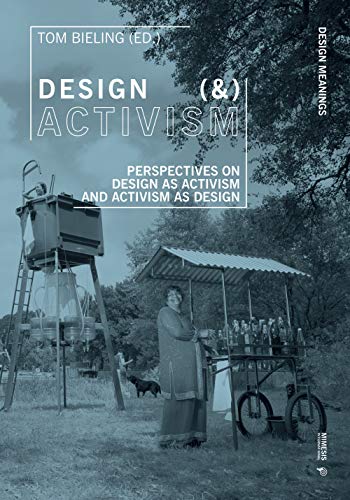 Design (&) activism. Perspectives on design as activism and activism as design