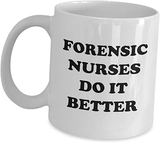Appreciation Idea For Forensic Nurses Do It Better - Funny Cute Gag Gifts Tea Cup Coffee Mug RN MSN BSN Provider Healthcare Associate Degree in Nursing ADN