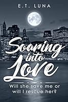 Soaring into Love: Will she save me or will I rescue her? 1079779736 Book Cover