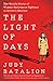 The Light of Days: The Untold Story of Women Resistance Fighters in Hitler's Ghettos