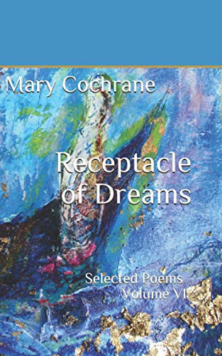 Receptacle of Dreams: Selected Poems - Volume VI