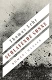 Schlafende Sonne: Roman - Thomas Lehr