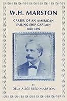 W.H. Marston: Career of an American sailing ship captain, 1860-1892 B0007B3KD6 Book Cover