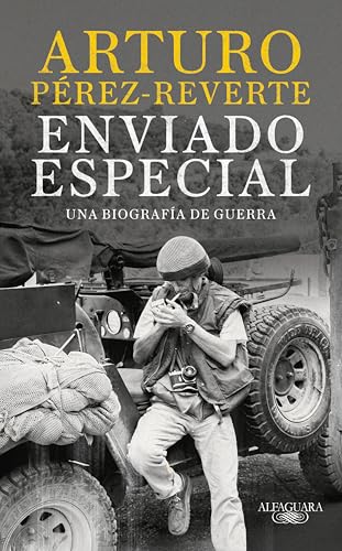 Enviado especial: Una biografía de guerra (Spanish Edition)