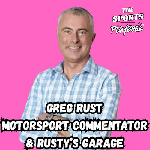 #4 - Greg Rust (Motorsport Commentator & Rusty Garage's Podcast) - Part B