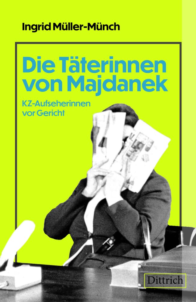 Die Täterinnen von Majdanek: KZ-Aufseherinnen vor Gericht