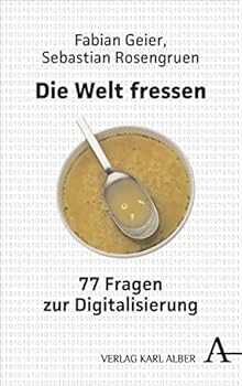 Paperback Die Welt Fressen: 77 Fragen Zur Digitalisierung [German] Book