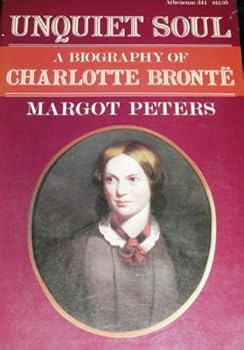 Unquiet Soul: A biography of Charlotte Brontë