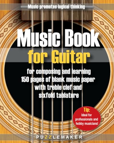 Music book for Guitar: for Composing and Learning: 150 pages of blank music paper with treble clef and sixfold tablature