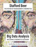 Stafford Beer The Father of Management Cybernetics: Big Data Analysis including Cybernetic Glossary 1073031217 Book Cover