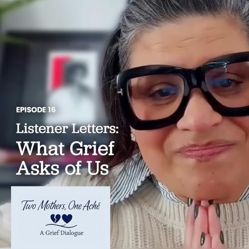 Listener Letters: What Grief Asks of Us