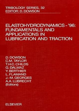 Elastohydrodynamics - '96: Fundamentals and Applications in Lubrication and Traction (Volume 32) (Tribology and Interface Engineering, Volume 32) book cover